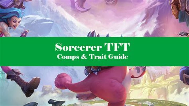 Discover The Secrets Of TFT Sorcerer Comps