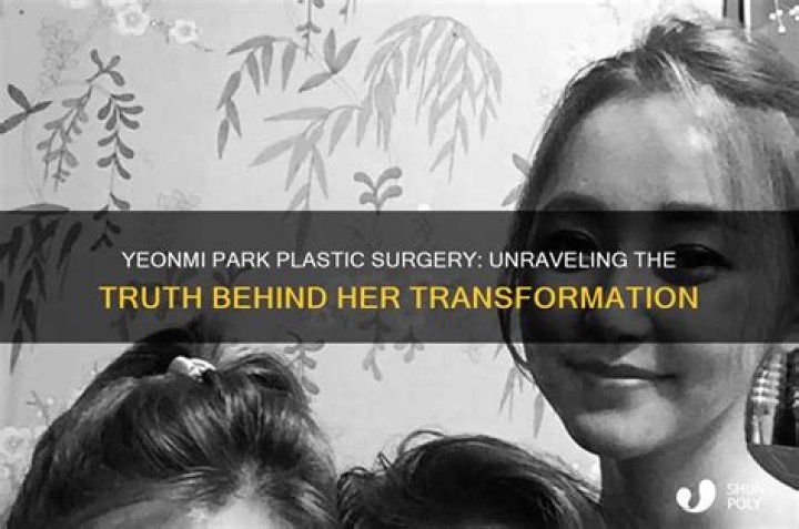 Understanding The Controversy Surrounding Surgery Yeonmi Park