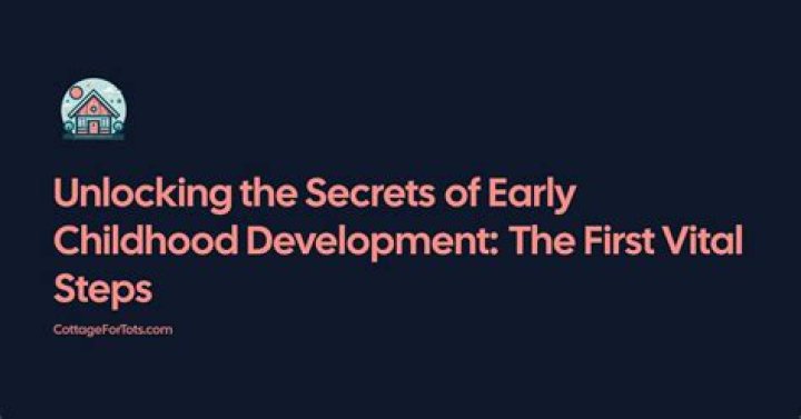 Unlocking The Secrets Of Early Childhood Development