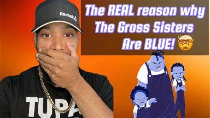 Why are the gross sisters blue? Celebrity.fm #1 Official Stars, Business & People Network, W ·